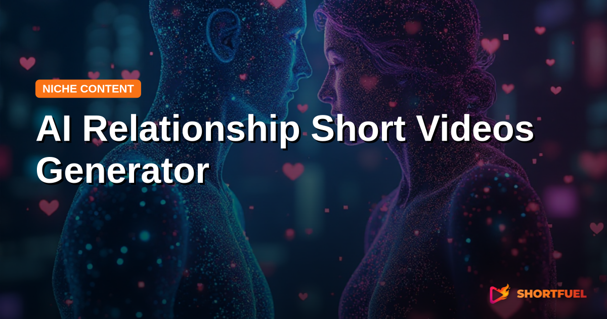 AI Relationship Short Videos Generator